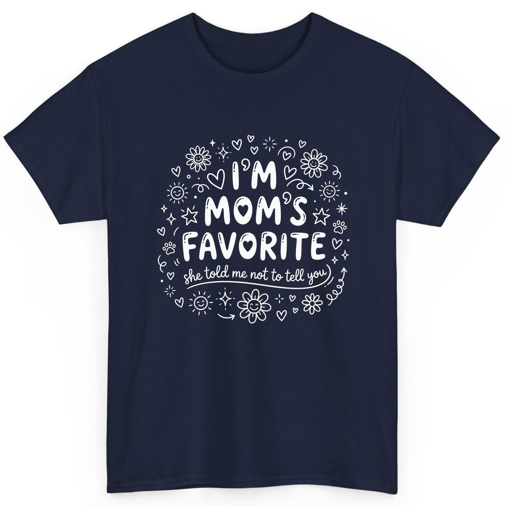 I'm Mom's Favorite (She Told Me Not to Tell You) family humor T-Shirt Navy product mockup