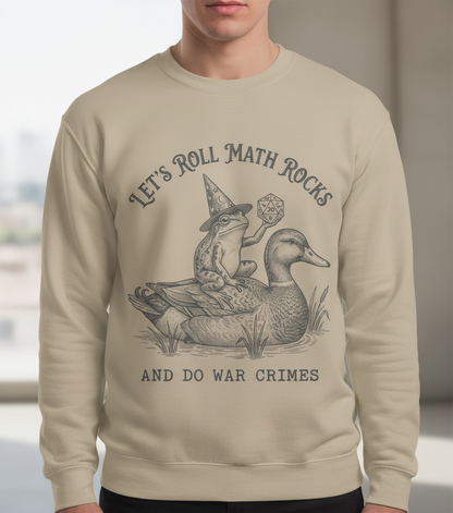 Frog Wizard on Duck Let's Roll Math Rocks And Do War Crimes Sweatshirt - Sand