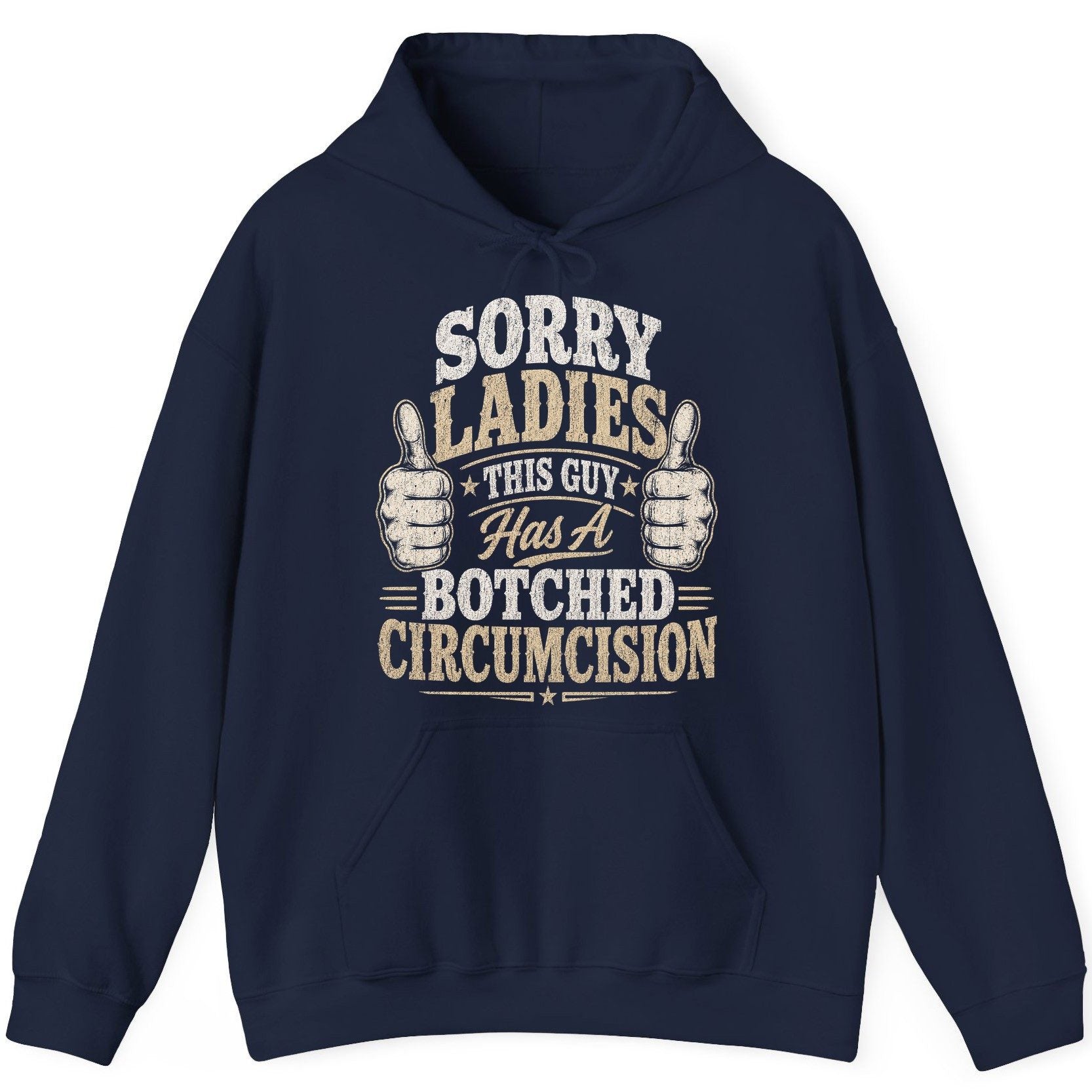 SORRY LADIES THIS GUY Has a Botched Circumcision Hoodie - product mockup - Navy