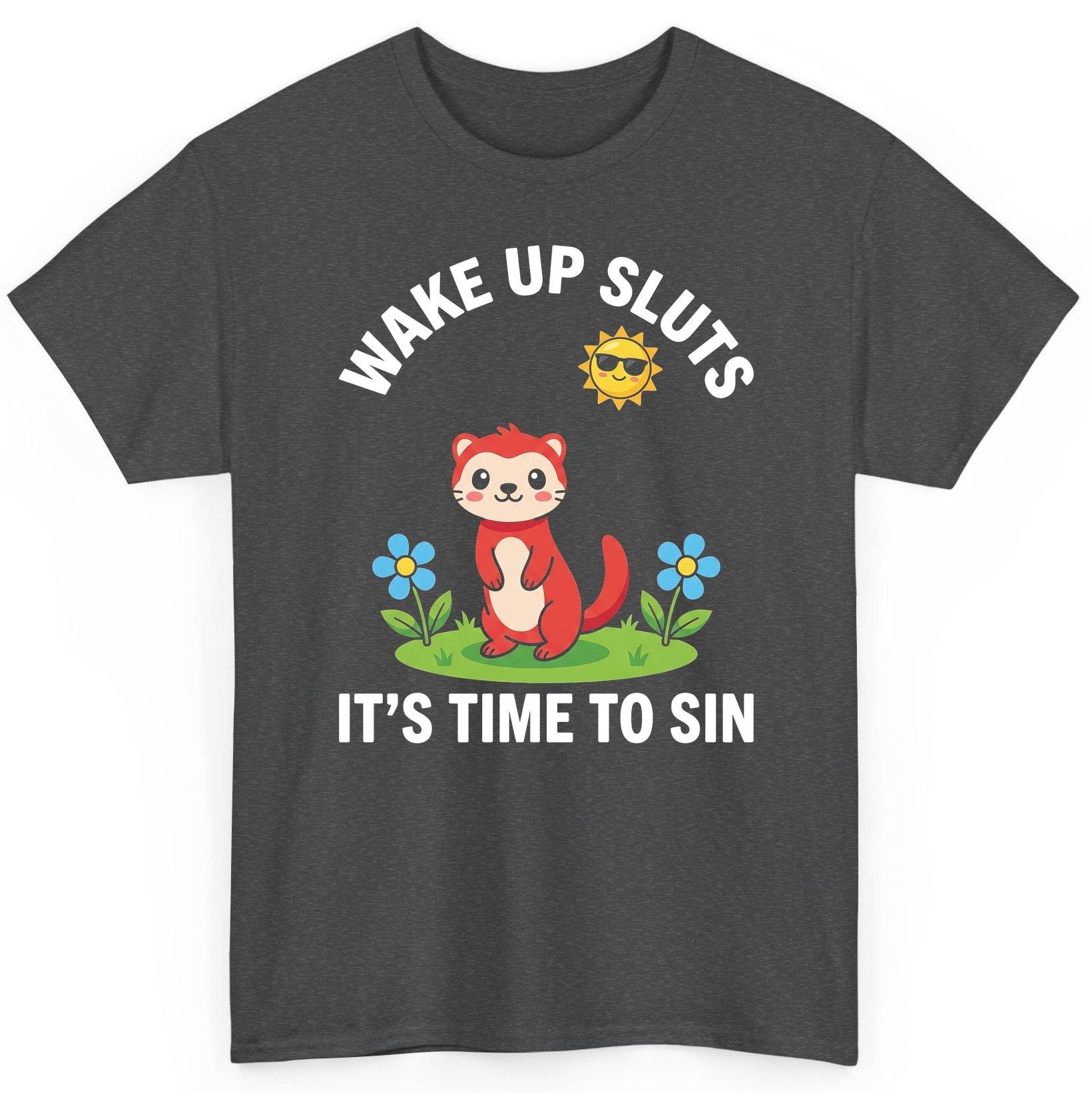 WAKE UP SLUTS IT'S TIME TO SIN Funny Ferret T-Shirt - product mockup - Dark Heather