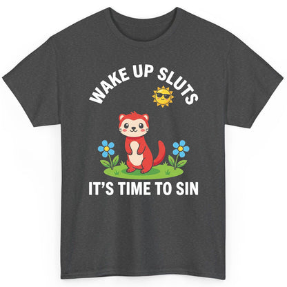 WAKE UP SLUTS IT'S TIME TO SIN Funny Ferret T-Shirt - product mockup - Dark Heather
