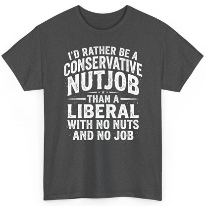 I'D RATHER BE a Conservative NUTJOB THAN a Liberal WITH NO T-Shirt - product mockup - Dark Heather