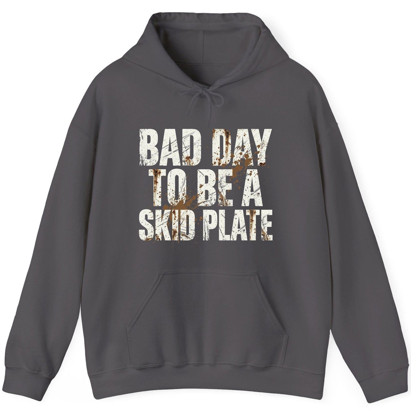 BAD DAY TO BE a SKID PLATE Funny Off-Roading Hoodie - product mockup - Charcoal
