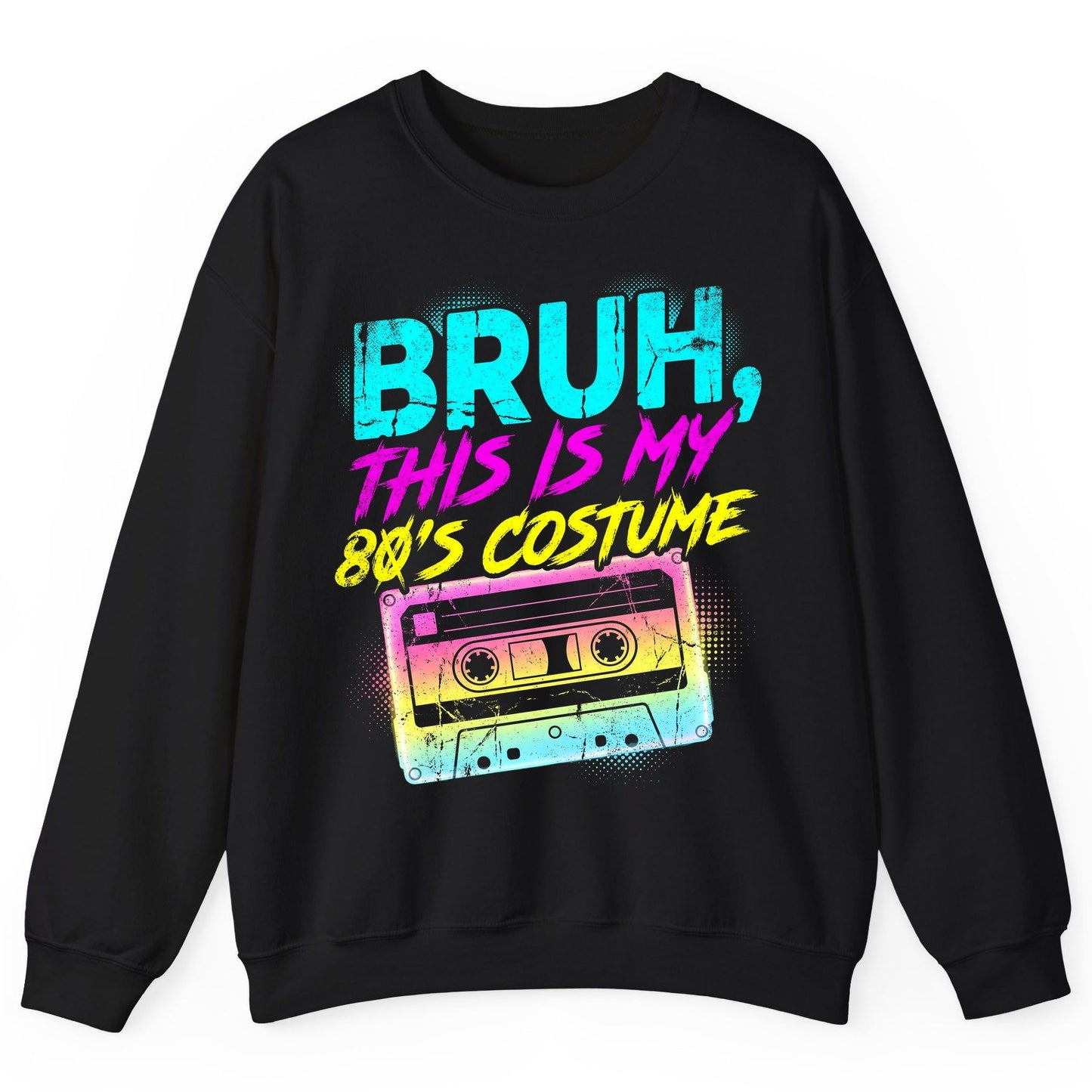 BRUH, THIS IS MY 80'S COSTUME 1980s nostalgia Sweatshirt Black product mockup