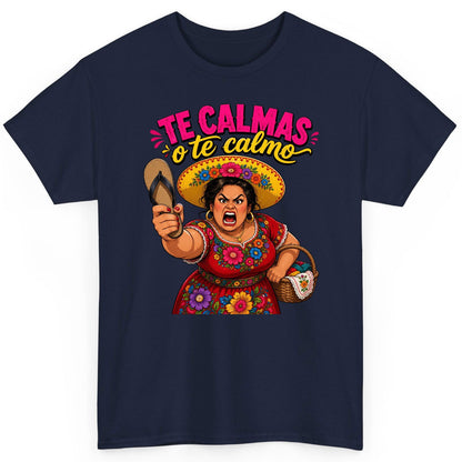 Te Calmas O Te Calmo Funny Latina Mom T-Shirt - product mockup - Navy