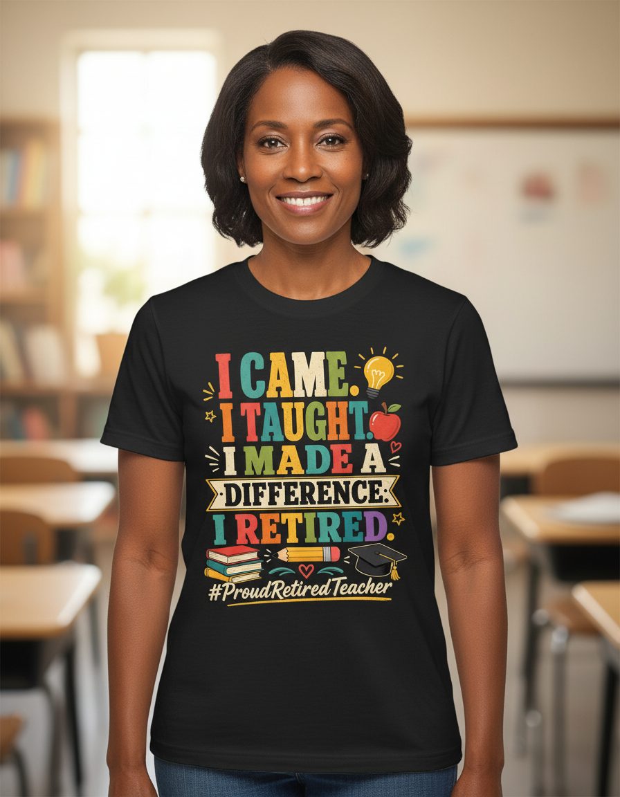 I Taught I Made a Difference I Retired Proudretiredteacher T-Shirt - product mockup - Black