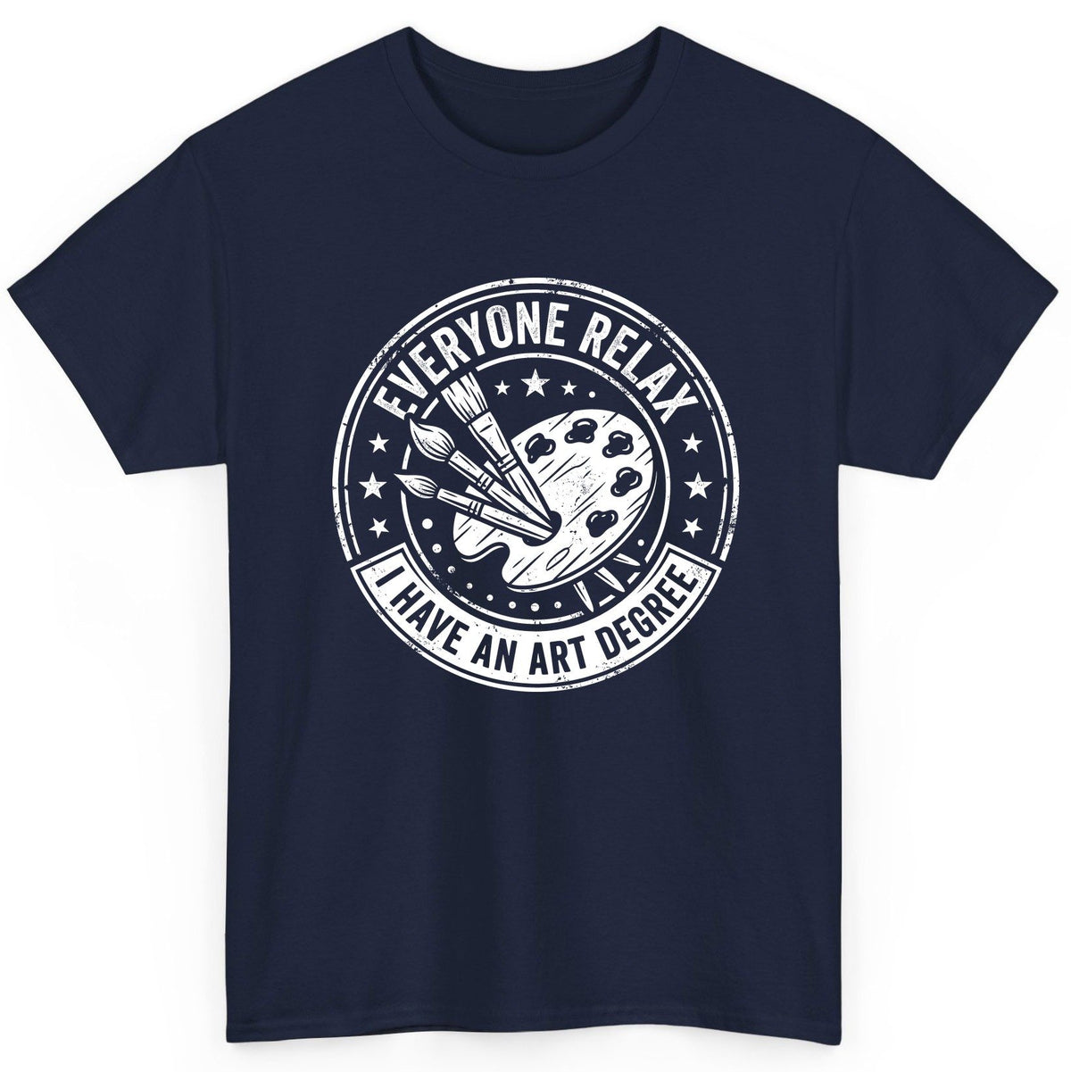 Everyone Relax I Have an Art Degree artists T-Shirt Navy product mockup