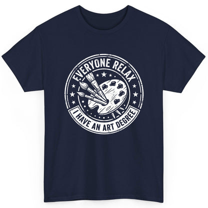 Everyone Relax I Have an Art Degree artists T-Shirt Navy product mockup