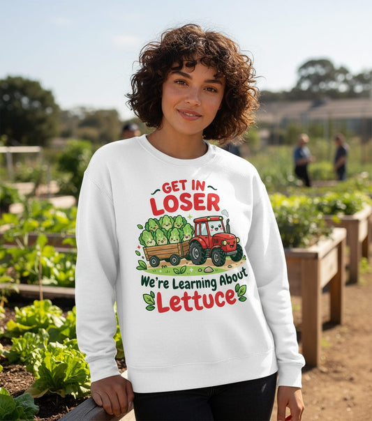 GET IN LOSER We're Learning About Lettuce Funny Farming Sweatshirt - lifestyle model mockup - White