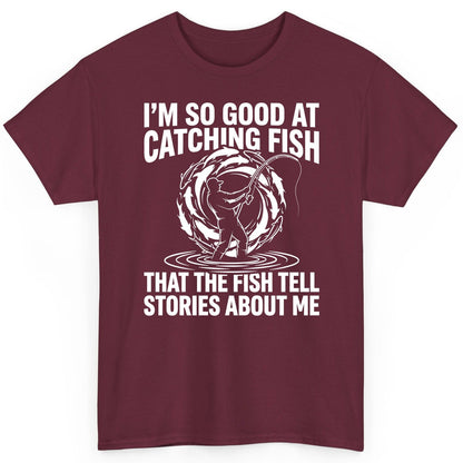 I'm So Good at Catching Fish That the Fish Tell Stories About Me fishing T-Shirt Maroon product mockup