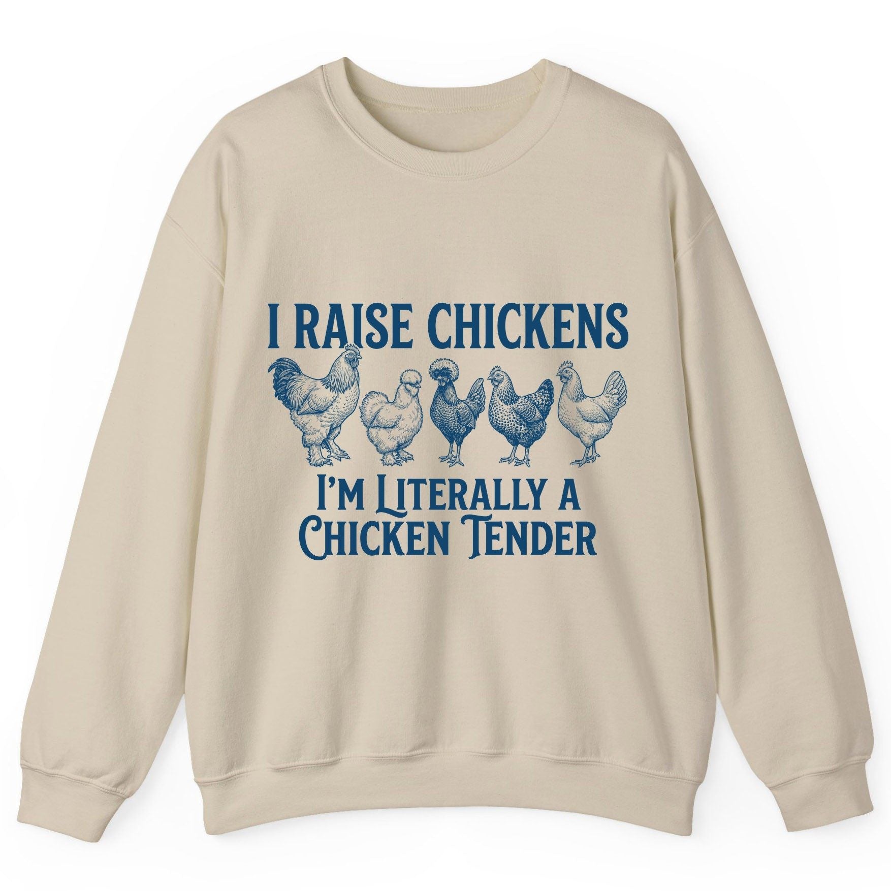 I Raise Chickens I'm Literally a Chicken Tender chicken farming Sweatshirt Sand product mockup