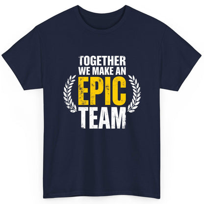 Together We Make an Epic Team teamwork T-Shirt Navy product mockup