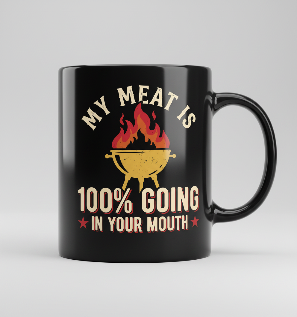 My Meat Is 100% Going In Your Mouth Funny BBQ Grill Design Black Mug - Black