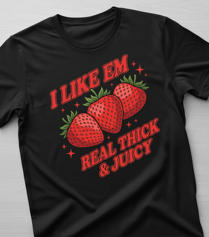 I Like Em Real Thick & Juicy Strawberries Funny Retro Design T-Shirt - Black