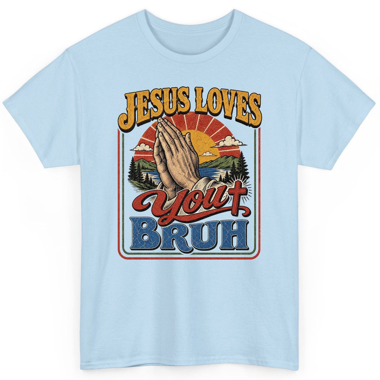 JESUS LOVES You BRUH Funny Christian Humor T-Shirt - product mockup - Light Blue
