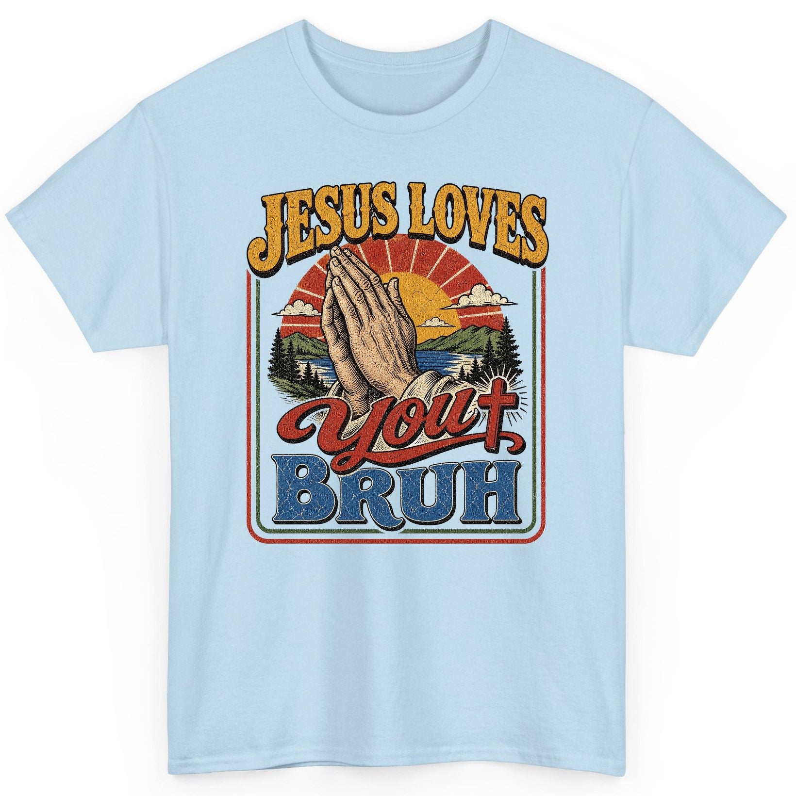 JESUS LOVES You BRUH Funny Christian Humor T-Shirt - product mockup - Light Blue