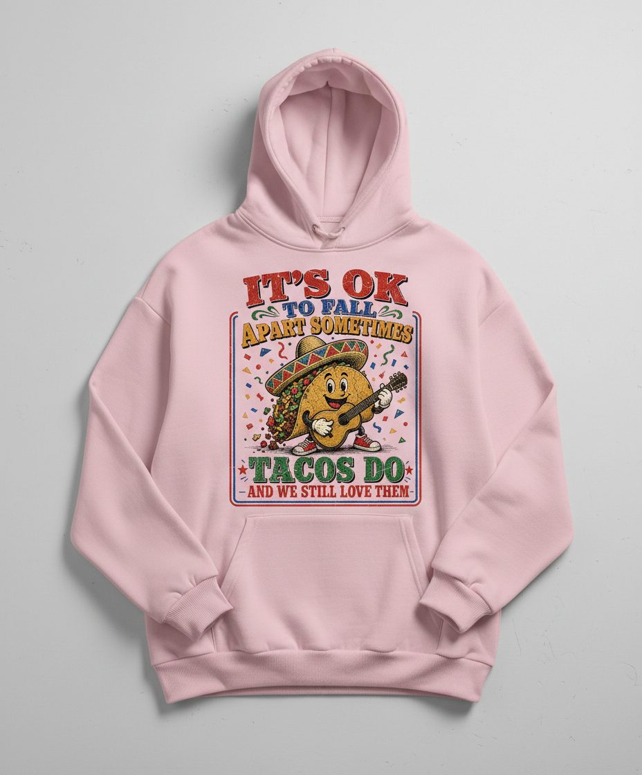 IT'S OK TO FALL APART Sometimes TACOS DO AND WE STILL LOVE THEM Hoodie - product mockup - Light Pink