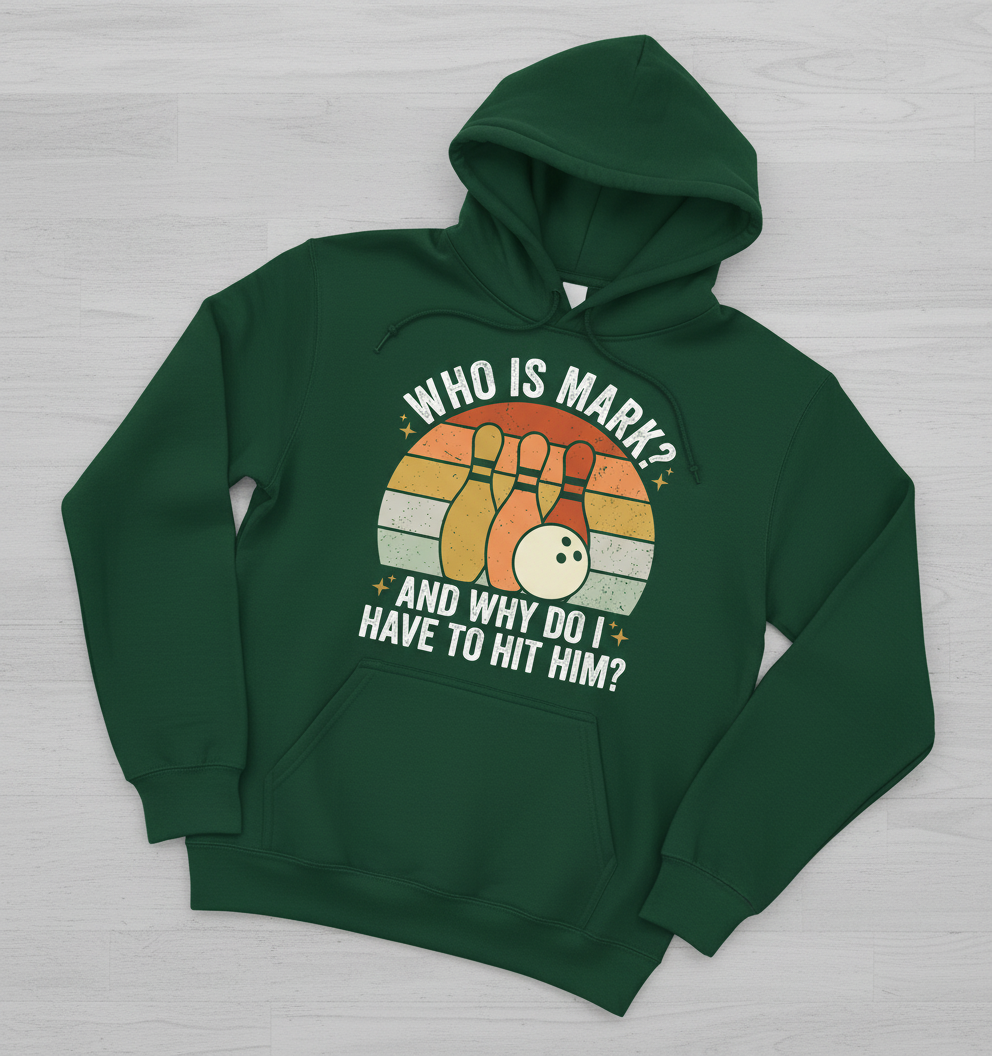 Funny Bowling Quote Who Is Mark Vintage Design Hoodie - Forest Green