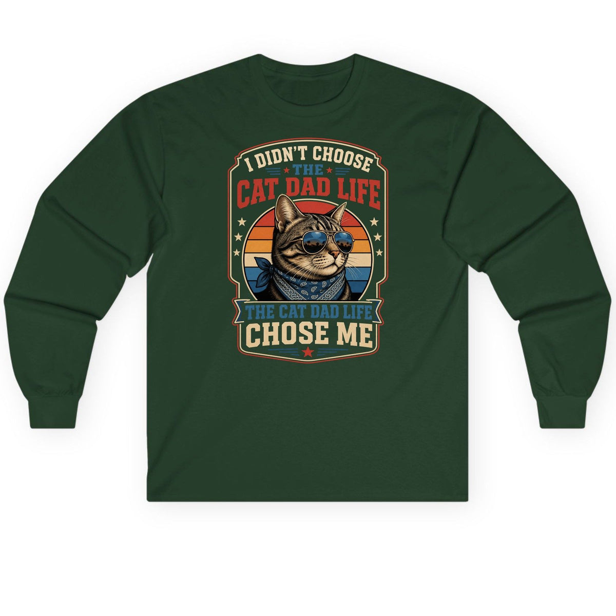 I Didn't Choose the Cat Dad Life the Cat Dad Life Chose Me cat Long Sleeve Tee Forest Green product mockup