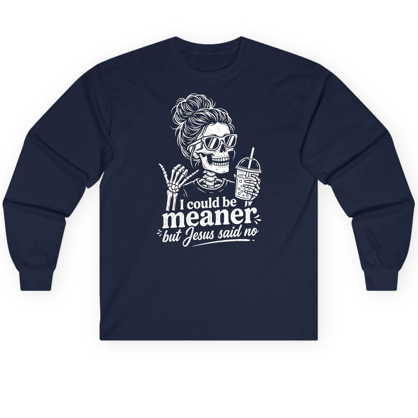 I Could Be Meaner but Jesus Said No Long Sleeve Tee - product mockup - Navy