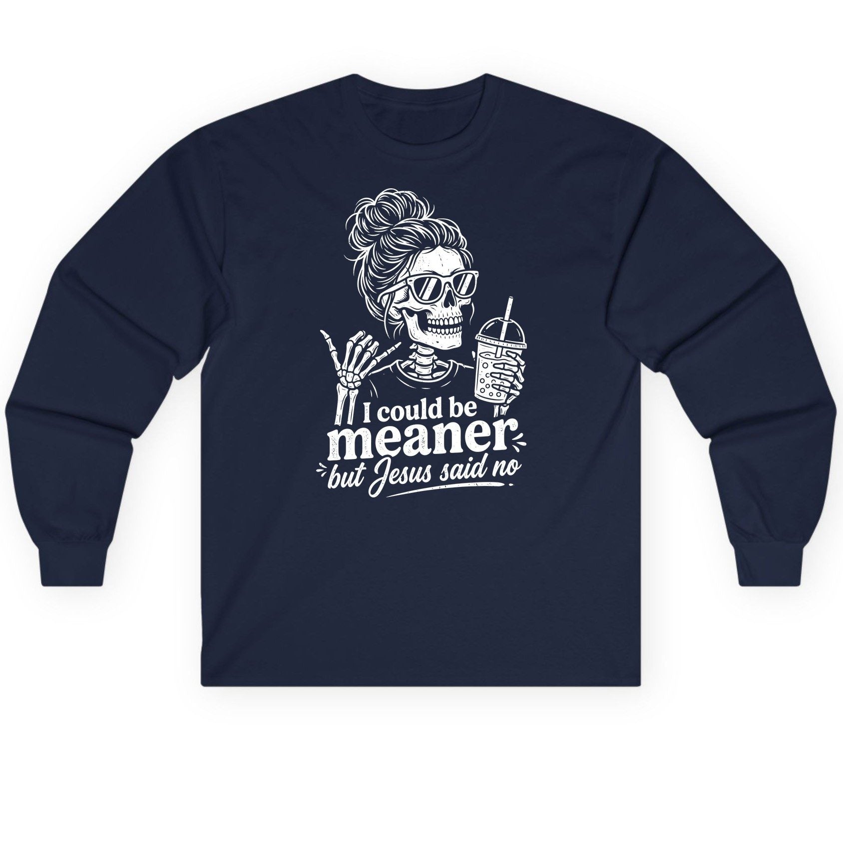 I Could Be Meaner but Jesus Said No Long Sleeve Tee - product mockup - Navy