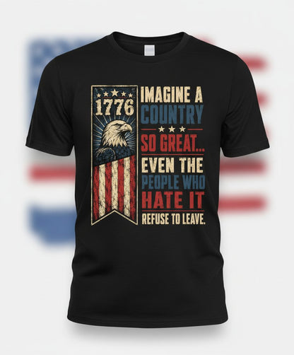 Imagine a Country So Great Patriotic Funny Patriots T-Shirt - product mockup - Black