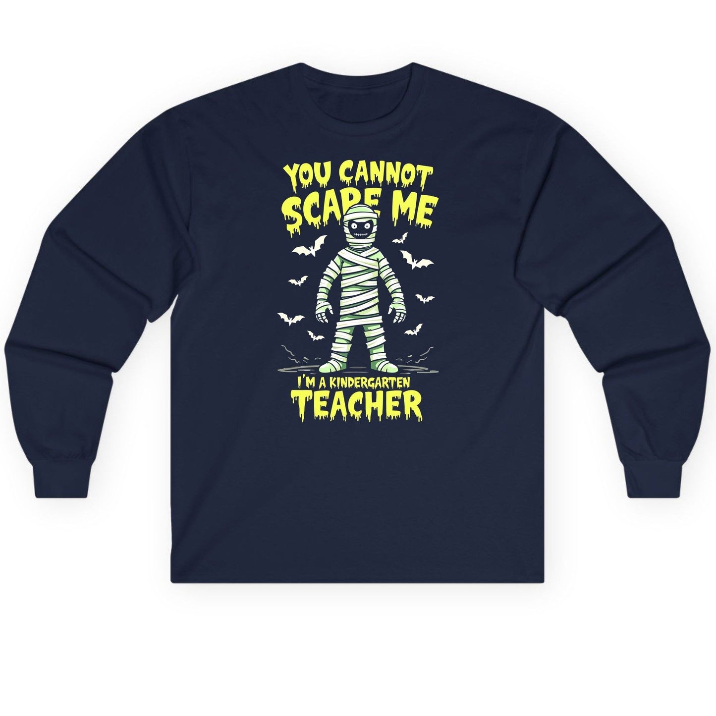 You Cannot Scare Me I'm a Kindergarten Teacher kindergarten teacher Long Sleeve Tee Navy product mockup