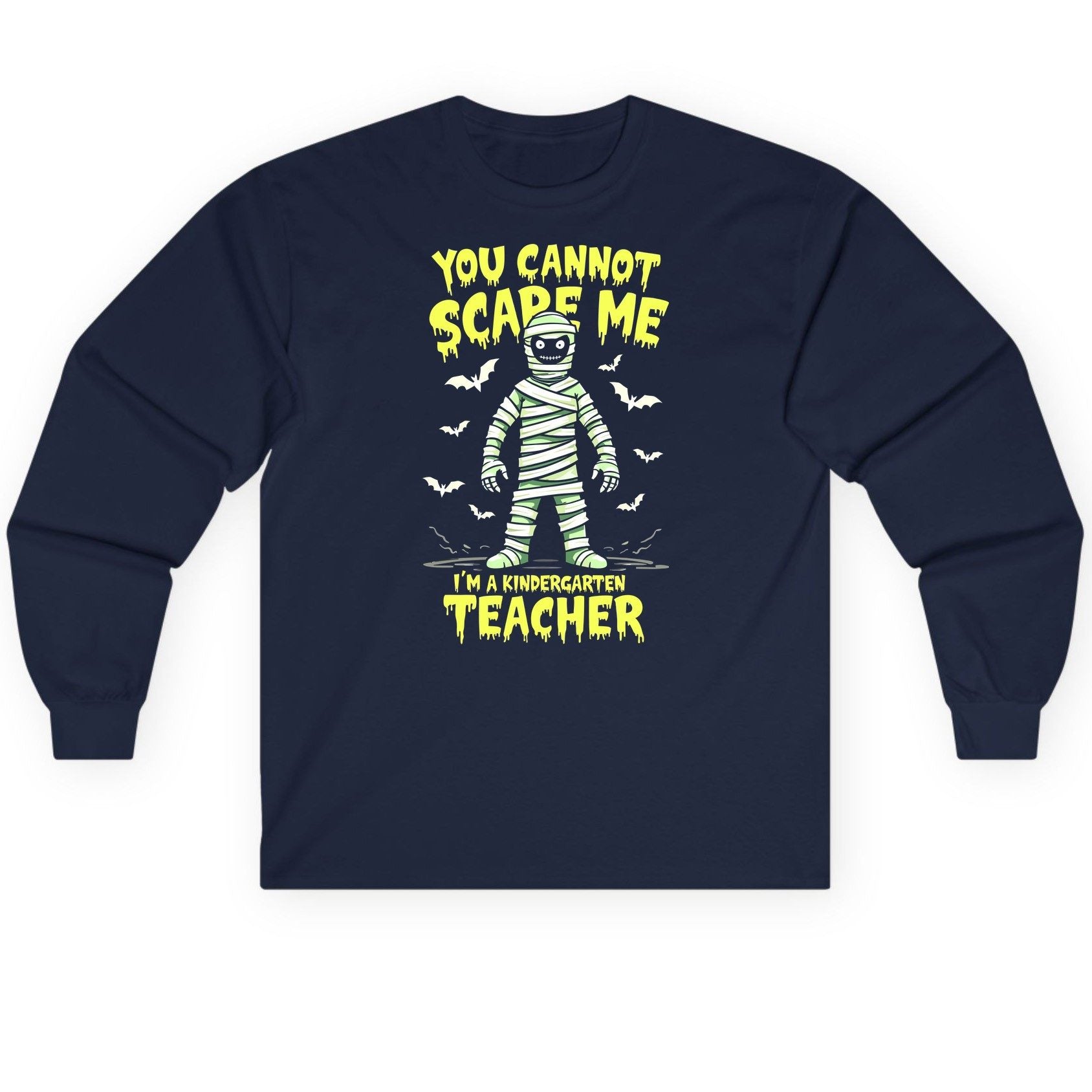 You Cannot Scare Me I'm a Kindergarten Teacher kindergarten teacher Long Sleeve Tee Navy product mockup