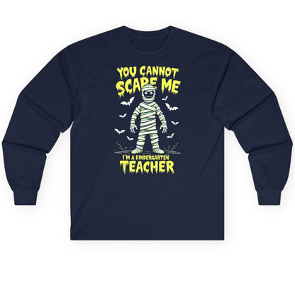 You Cannot Scare Me I'm a Kindergarten Teacher kindergarten teacher Long Sleeve Tee Navy product mockup