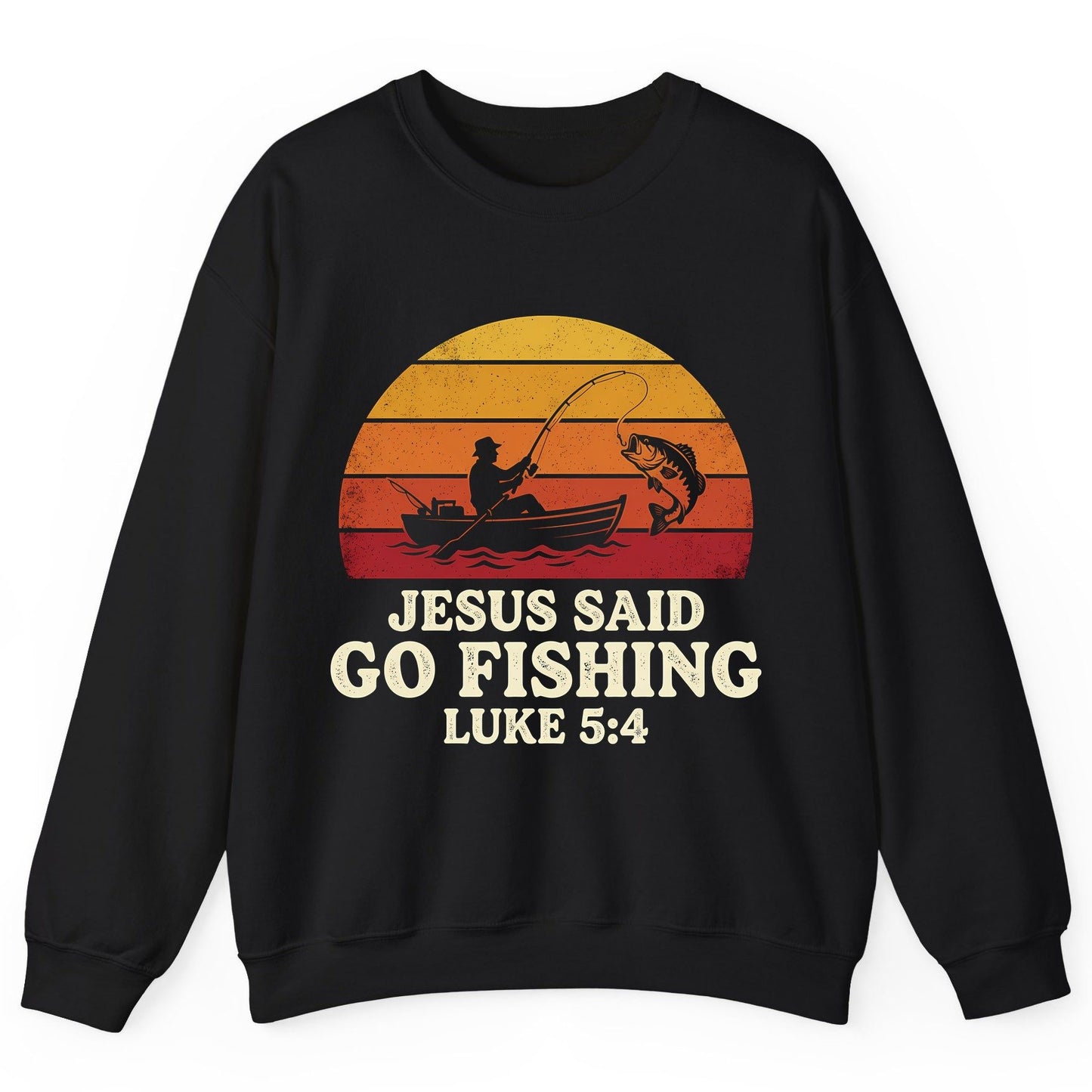 JESUS SAID GO Fishing LUKE 5 4 Retro Christian Sweatshirt - product mockup - Black