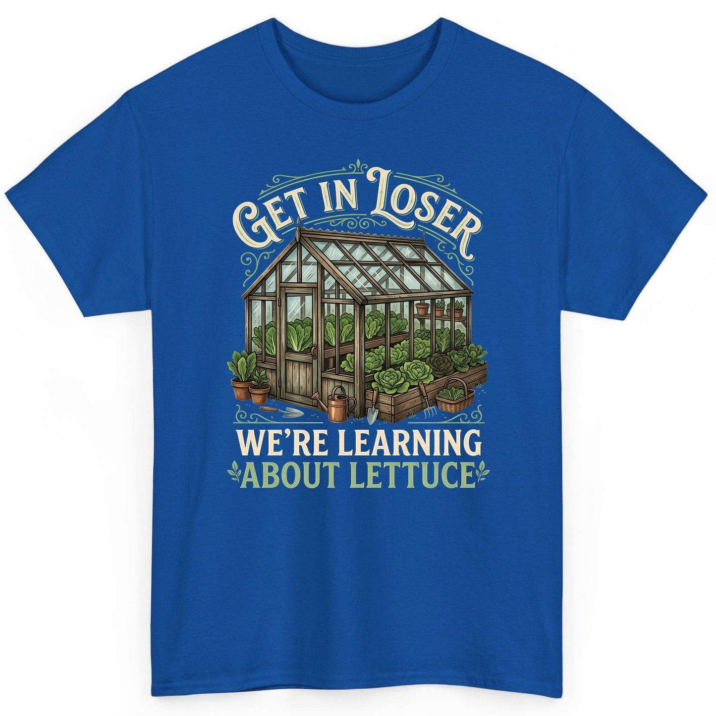 GET IN LOSER WE'RE Learning ABOUT Lettuce Funny Gardening T-Shirt - product mockup - Royal