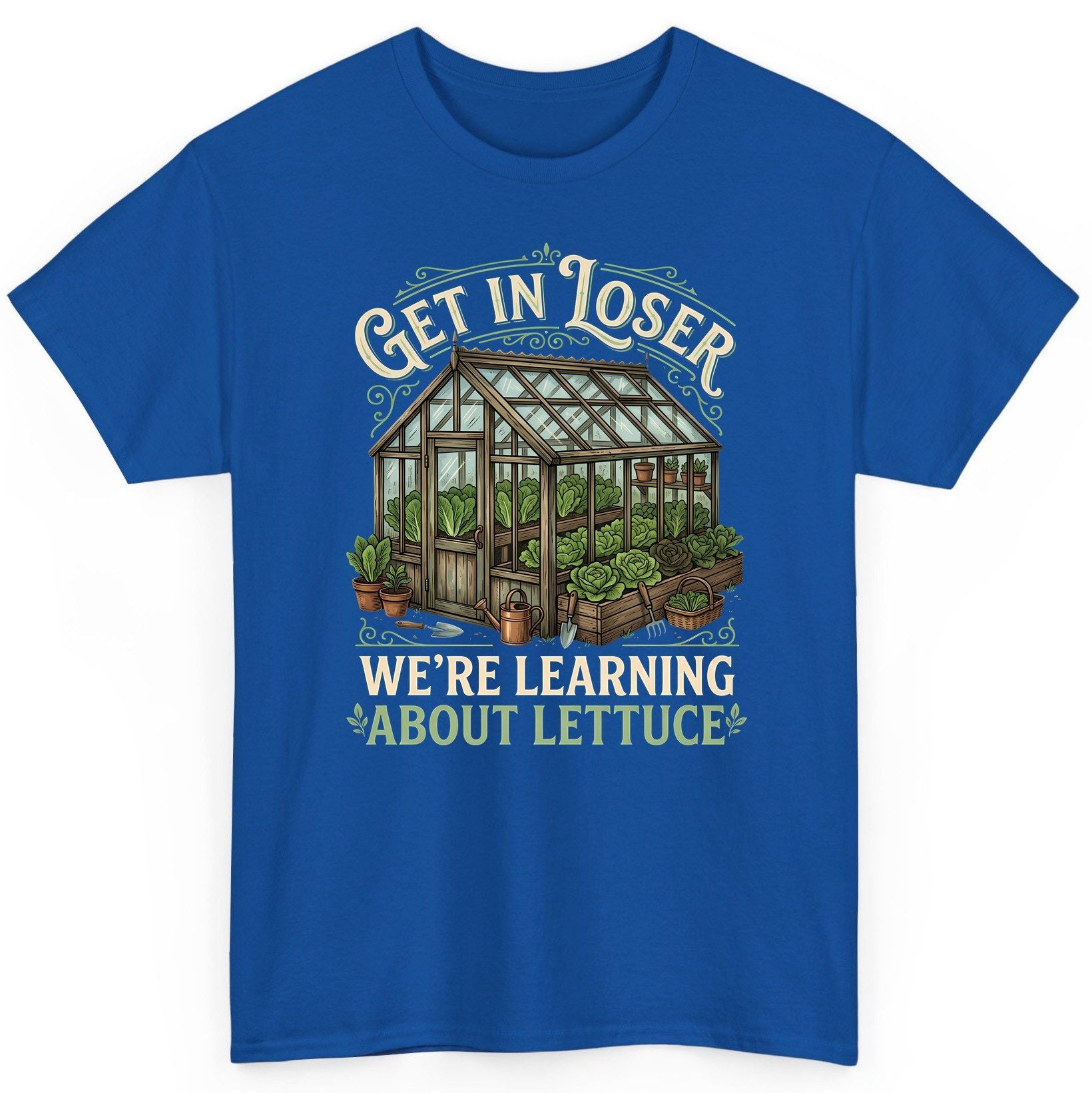 GET IN LOSER WE'RE Learning ABOUT Lettuce Funny Gardening T-Shirt - product mockup - Royal