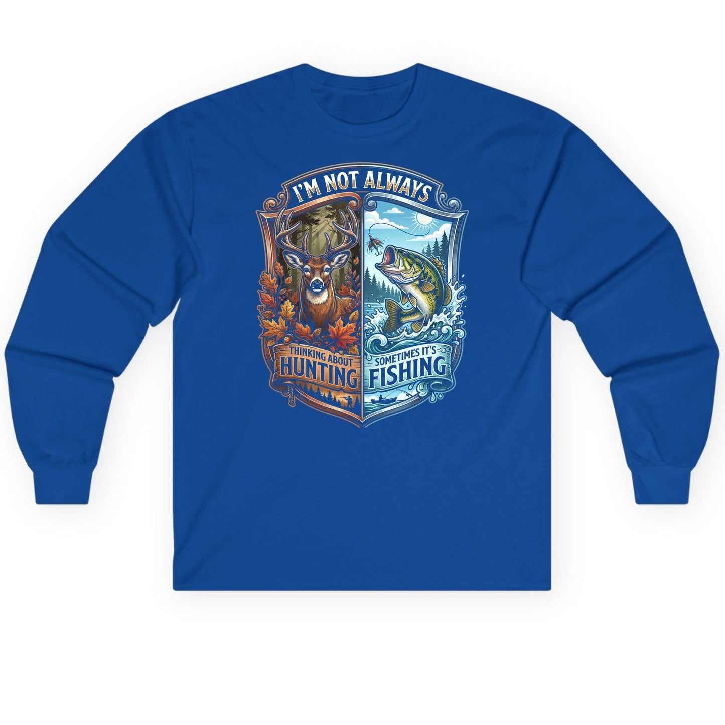 I'm Not Always Thinking About Hunting Sometimes It's Fishing hunting and fishing Long Sleeve Tee Royal product mockup