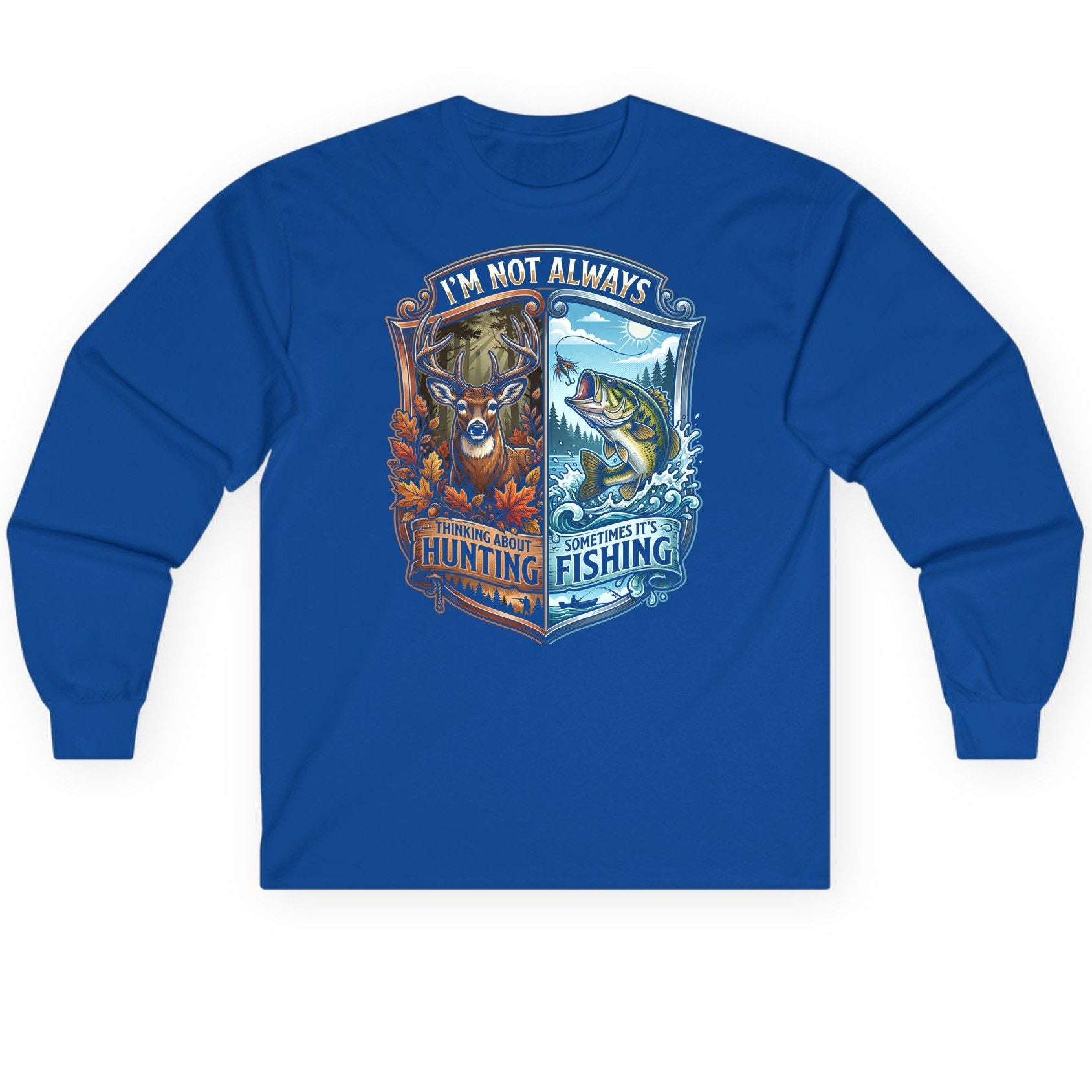 I'm Not Always Thinking About Hunting Sometimes It's Fishing hunting and fishing Long Sleeve Tee Royal product mockup