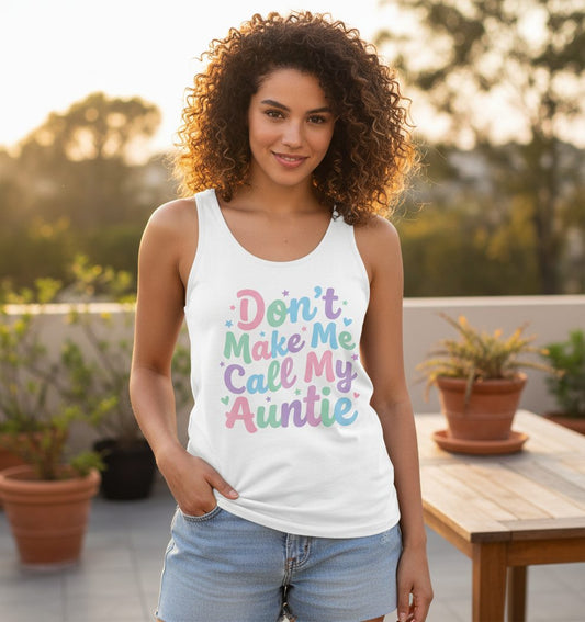 Don't Make Me Call My Auntie family humor Tank Top White lifestyle mockup