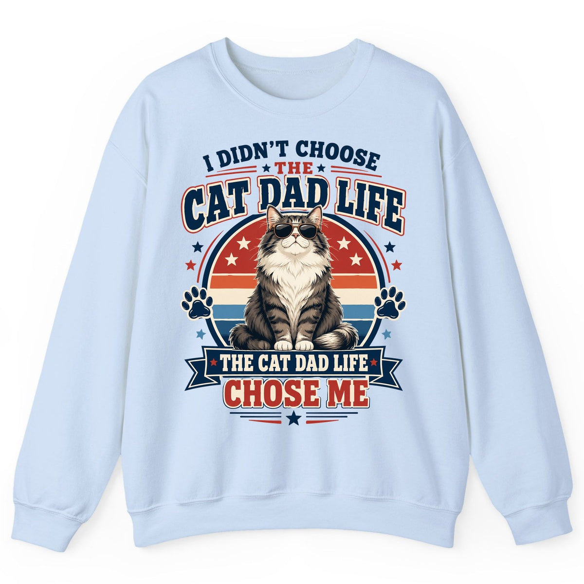 I Didn't Choose the Cat Dad Life the Cat Dad Life Chose Me cat dad Sweatshirt Light Blue product mockup