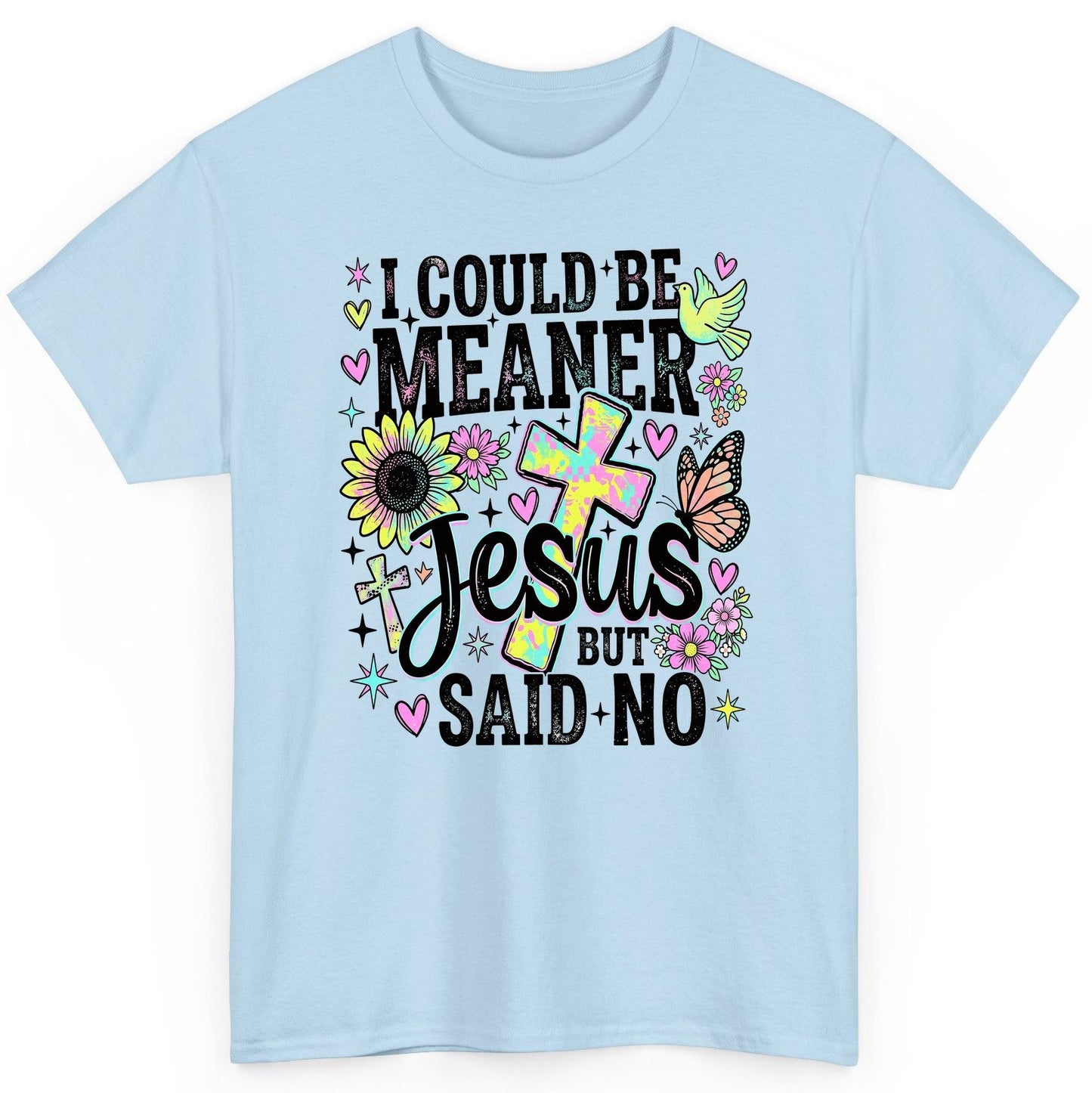 I Could Be Meaner but Jesus Said No Funny Christian T-Shirt - product mockup - Light Blue