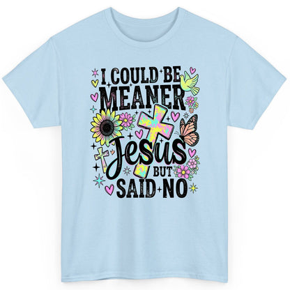 I Could Be Meaner but Jesus Said No Funny Christian T-Shirt - product mockup - Light Blue