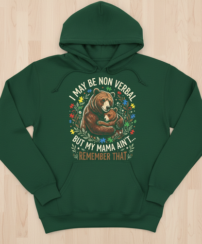 Mama Bear Autism Awareness I May Be Non Verbal Design Hoodie - Forest Green