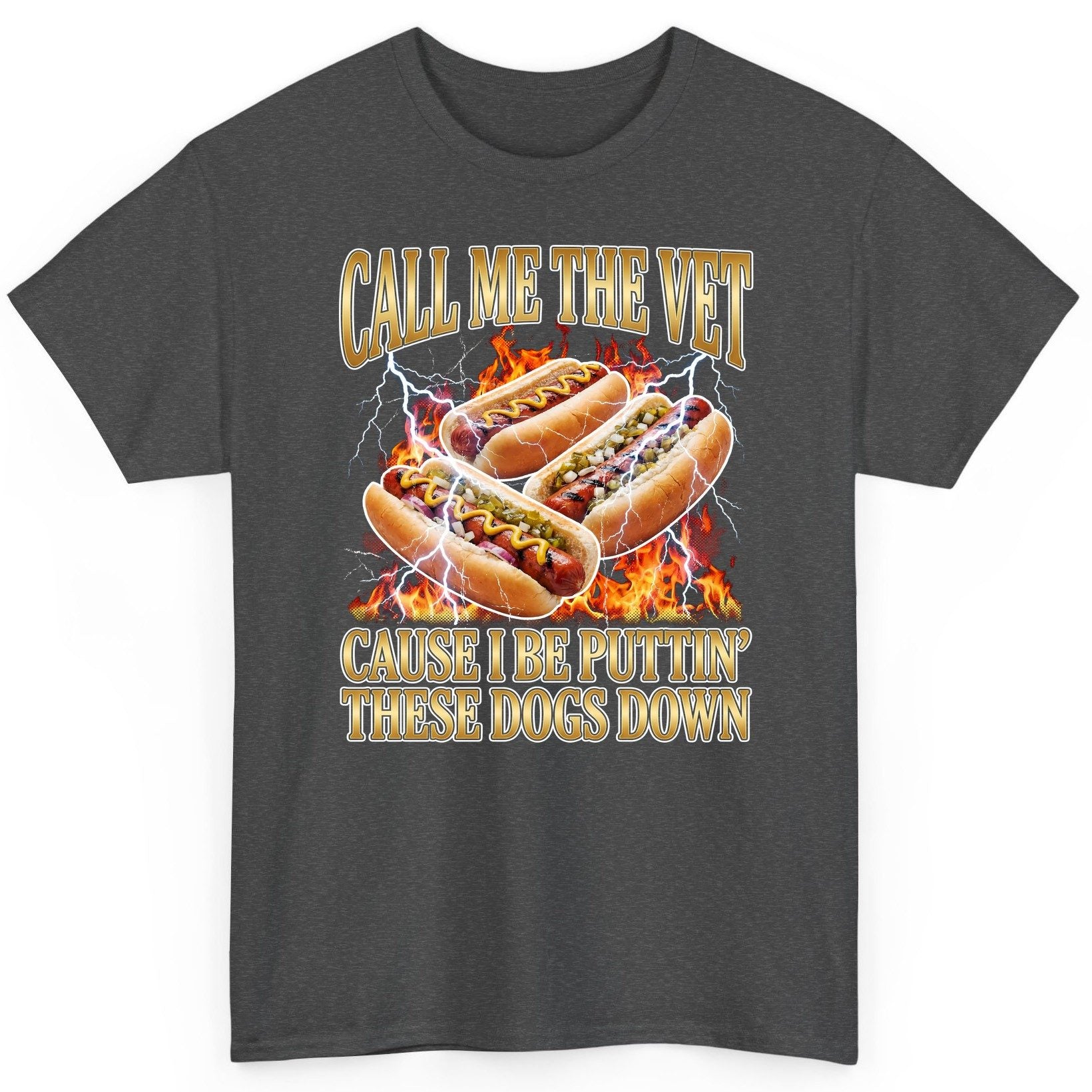 Call Me the Vet Cause I Be Puttin' These Dogs Down hot dogs T-Shirt Dark Heather product mockup