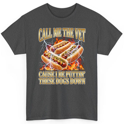 Call Me the Vet Cause I Be Puttin' These Dogs Down hot dogs T-Shirt Dark Heather product mockup
