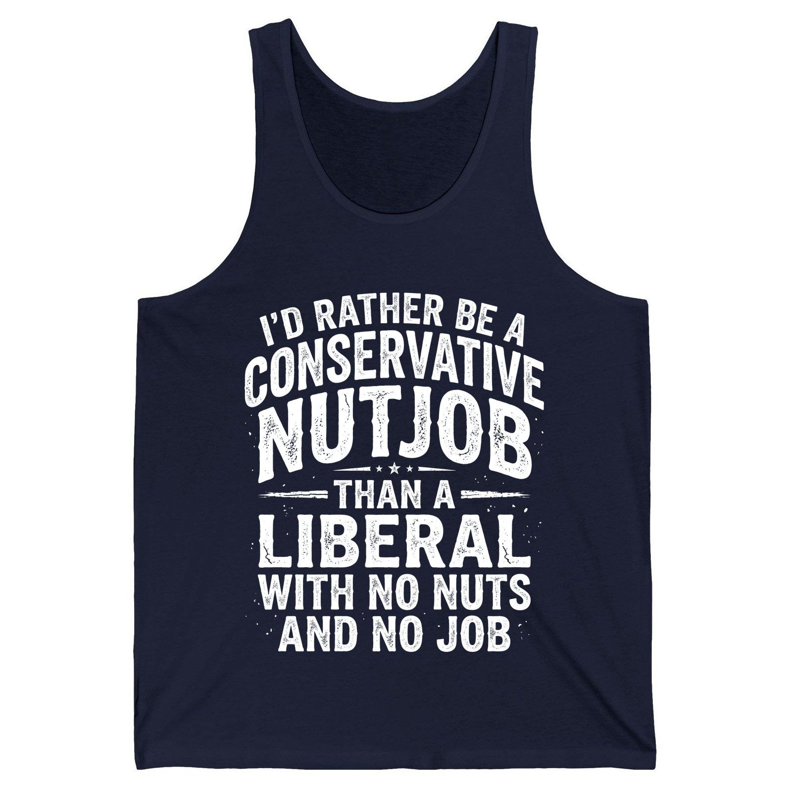 I'D RATHER BE a Conservative NUTJOB THAN a Liberal WITH NO Tank Top - product mockup - Navy