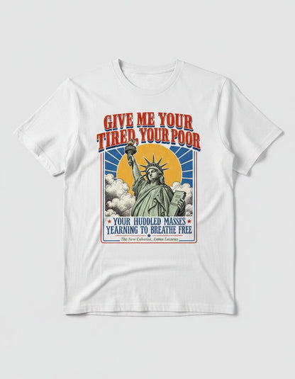 Give Me Your Tired Poor Patriotic Retro Statue of Liberty T-Shirt - product mockup - White