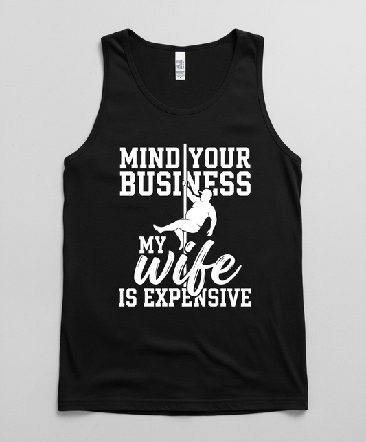 Mind Your Own Business My Wife Is Expensive Funny Pole Dancer Tank Top - Black