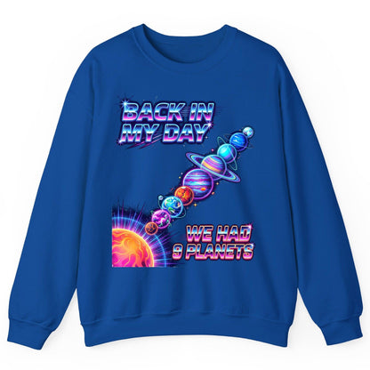 BACK IN MY DAY WE HAD 9 Planets Funny Solar System Sweatshirt - product mockup - Royal