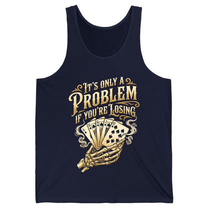 It's Only a Problem If You're Losing poker Tank Top Navy product mockup