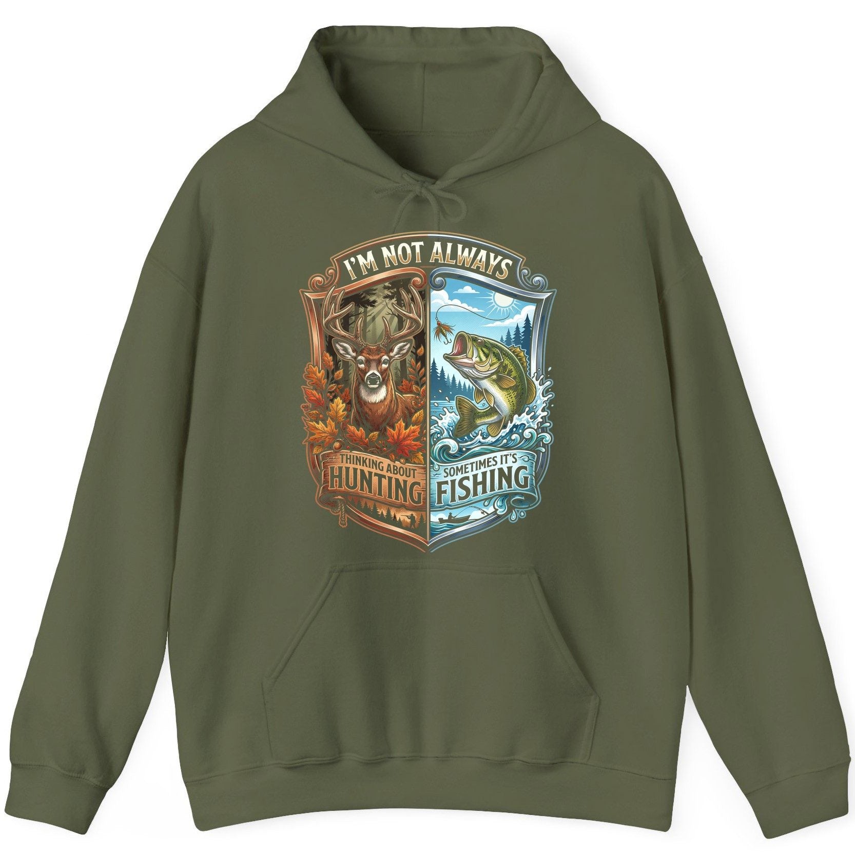 I'm Not Always Thinking About Hunting Sometimes It's Fishing hunting and fishing Hoodie Military Green product mockup