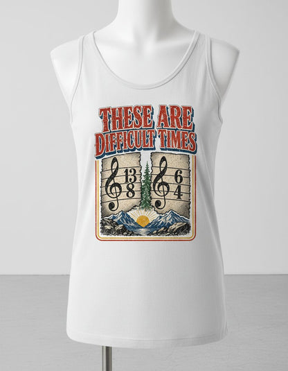 THESE ARE Difficult TIMES Funny Music Pun Tank Top - product mockup - White