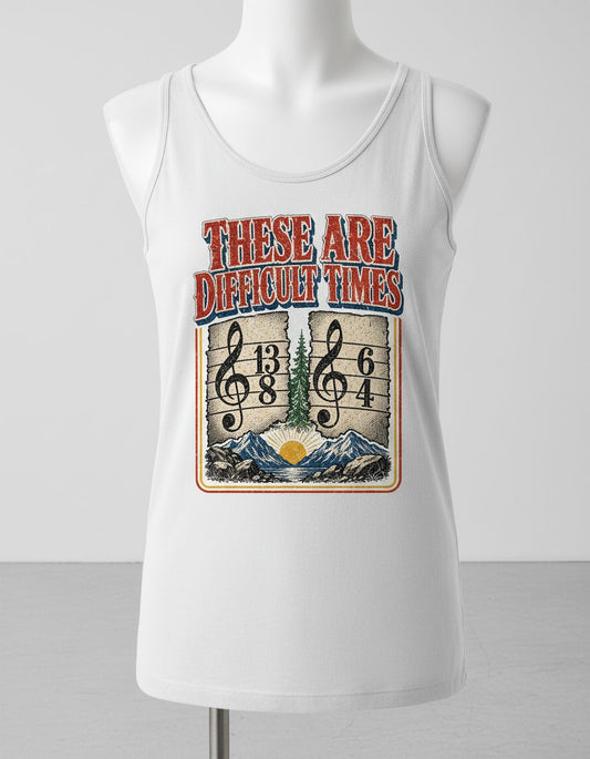 THESE ARE Difficult TIMES Funny Music Pun Tank Top - product mockup - White