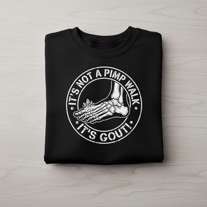IT'S NOT a PIMP WALK IT'S GOUT Funny People Sweatshirt - product mockup - Black